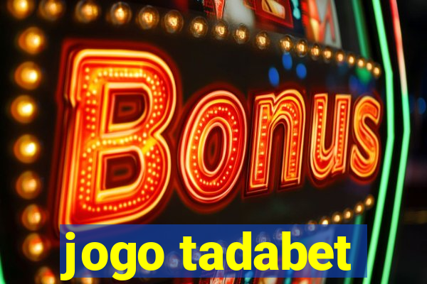 jogo tadabet